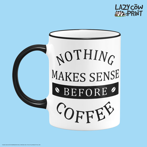 Nothing Makes Sense Rim & Handle Colored Mug