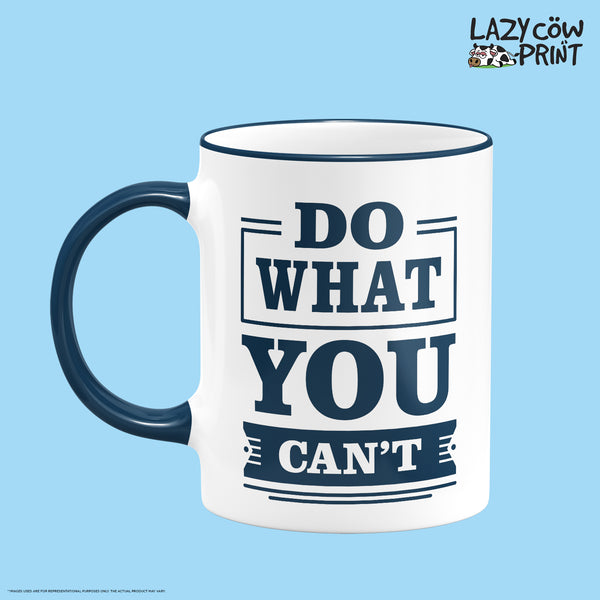 Do What You Can't Rim & Handle Colored Mug