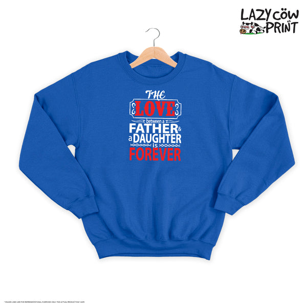 Father & Daughter Love - Sweatshirt