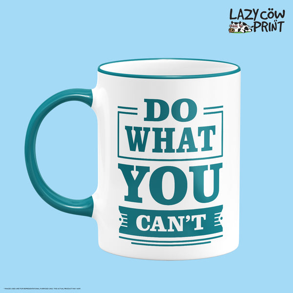 Do What You Can't Rim & Handle Colored Mug
