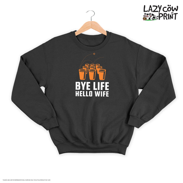 Bye Life Hello Wife - Sweatshirt