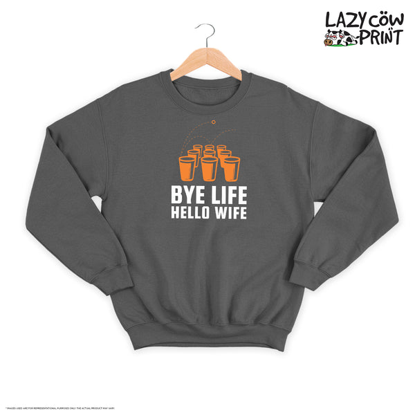 Bye Life Hello Wife - Sweatshirt