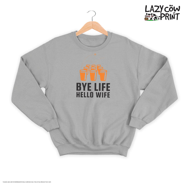 Bye Life Hello Wife - Sweatshirt