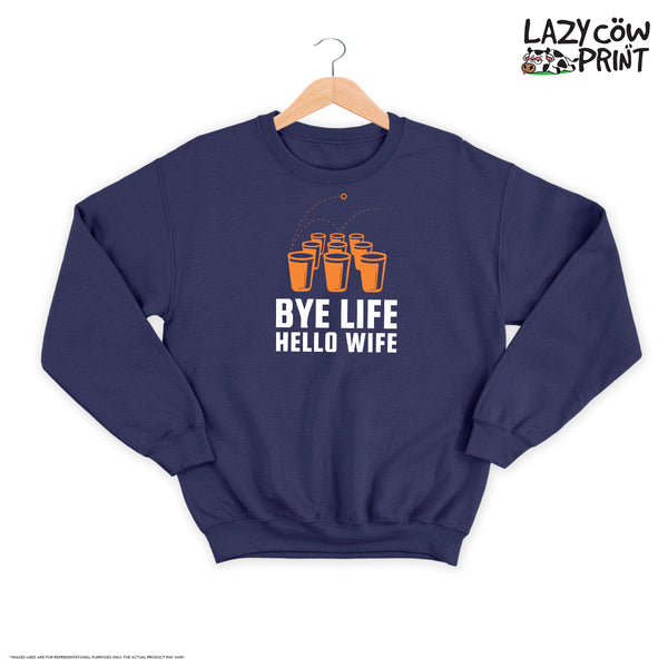 Bye Life Hello Wife - Sweatshirt