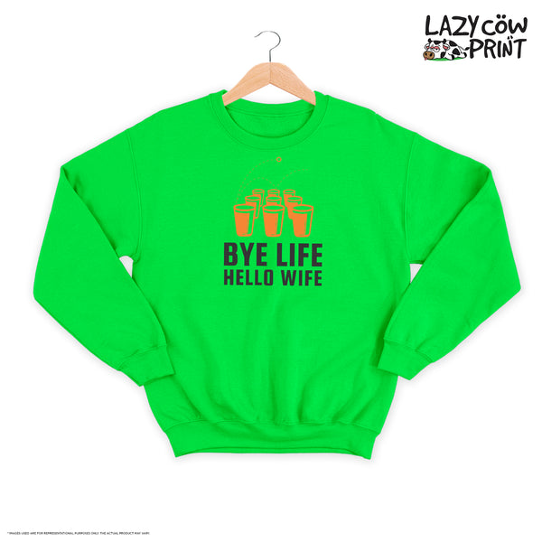 Bye Life Hello Wife - Sweatshirt