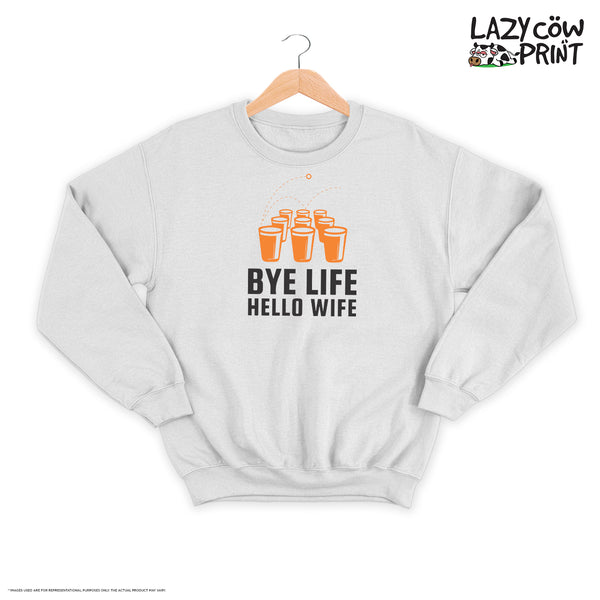Bye Life Hello Wife - Sweatshirt