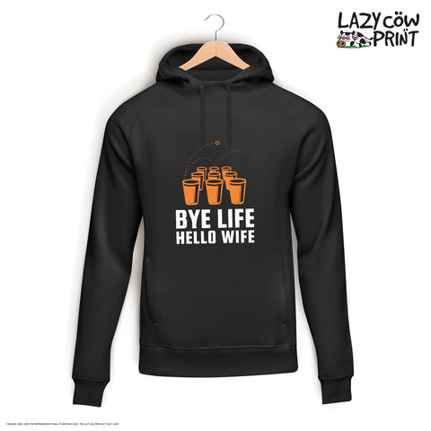 Bye Life Hello Wife - Hoodie