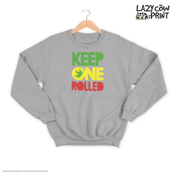 Keep One Rolled - Sweatshirt