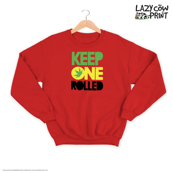 Keep One Rolled - Sweatshirt