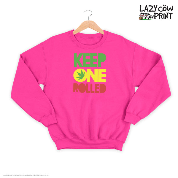 Keep One Rolled - Sweatshirt