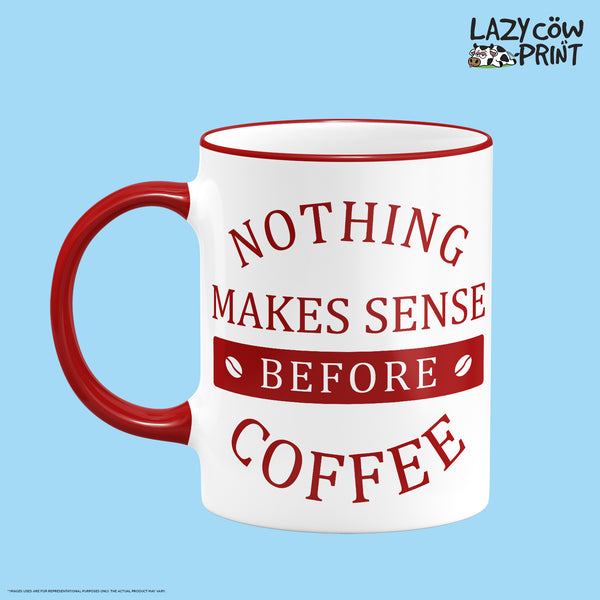 Nothing Makes Sense Rim & Handle Colored Mug