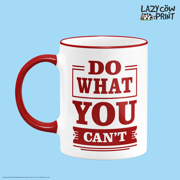 Do What You Can't Rim & Handle Colored Mug