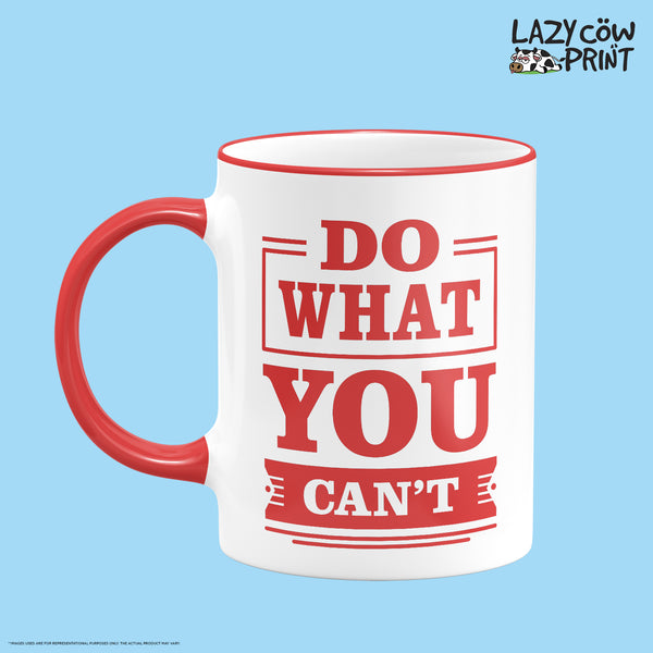 Do What You Can't Rim & Handle Colored Mug