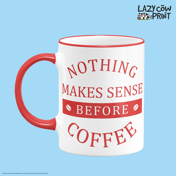 Nothing Makes Sense Rim & Handle Colored Mug