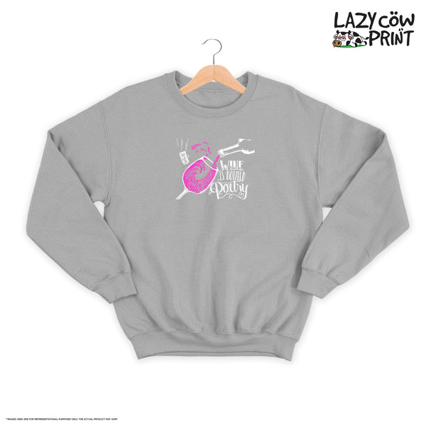 Wine is Bottled Poetry - Sweatshirt